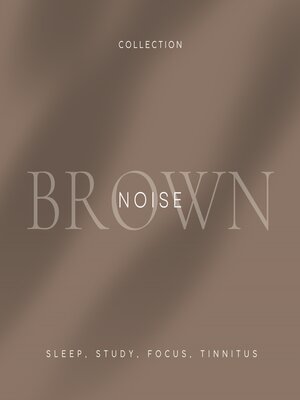 cover image of Brown Noise--Sleep, Study, Focus, Tinnitus